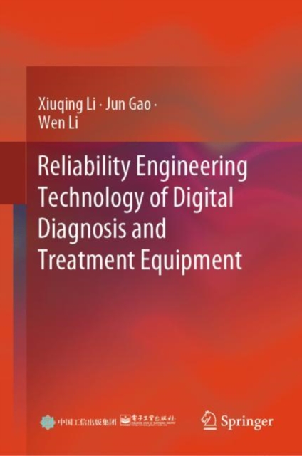 Reliability Engineering Technology of Digital Diagnosis and Treatment Equipment, Hardback Book