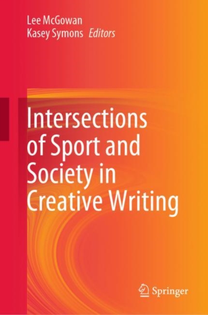 Intersections of Sport and Society in Creative Writing, Hardback Book