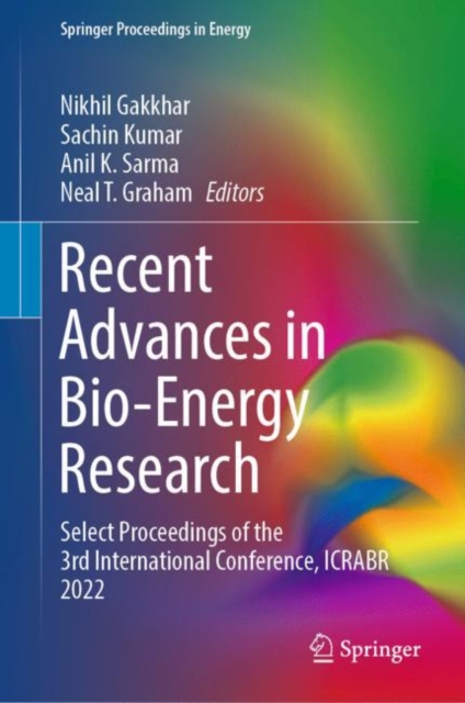 Recent Advances in Bio-Energy Research : Select Proceedings of the 3rd International Conference, ICRABR 2022, Hardback Book