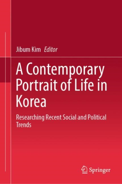 A Contemporary Portrait of Life in Korea : Researching Recent Social and Political Trends, Hardback Book