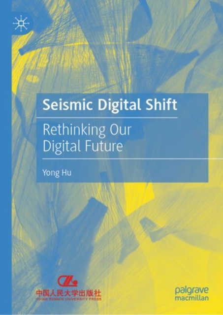 Seismic Digital Shift : Rethinking Our Digital Future, Hardback Book