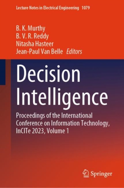 Decision Intelligence : Proceedings of the International Conference on Information Technology, InCITe 2023, Volume 1, Hardback Book