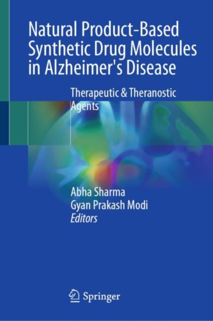 Natural Product-based Synthetic Drug Molecules in Alzheimer's Disease : Therapeutic & Theranostic Agents, Hardback Book