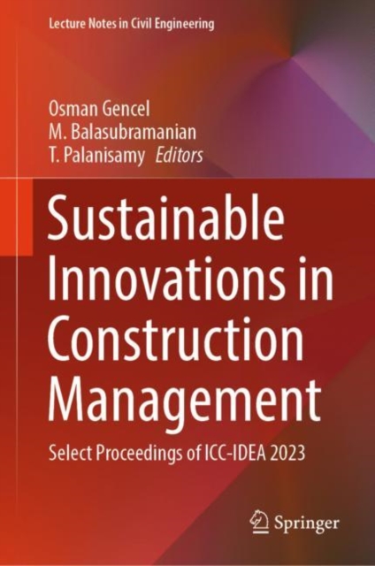 Sustainable Innovations in Construction Management : Select Proceedings of ICC-IDEA 2023, Hardback Book