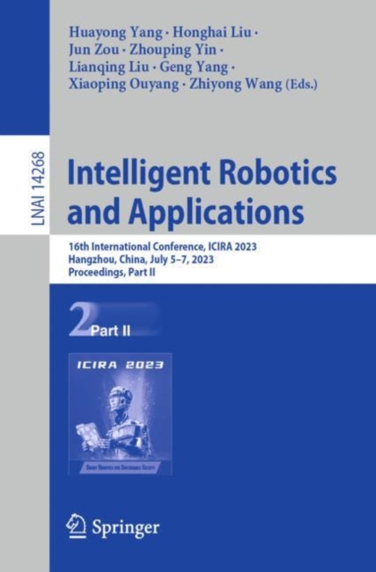 Intelligent Robotics and Applications : 16th International Conference, ICIRA 2023, Hangzhou, China, July 5–7, 2023, Proceedings, Part II, Paperback / softback Book