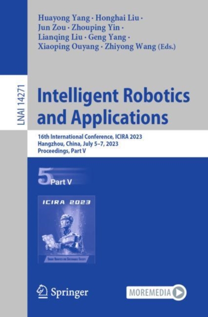 Intelligent Robotics and Applications : 16th International Conference, ICIRA 2023, Hangzhou, China, July 5–7, 2023, Proceedings, Part V, Paperback / softback Book