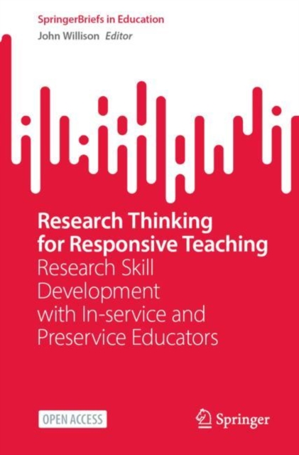 Research Thinking for Responsive Teaching : Research Skill Development with In-service and Preservice Educators, Paperback / softback Book