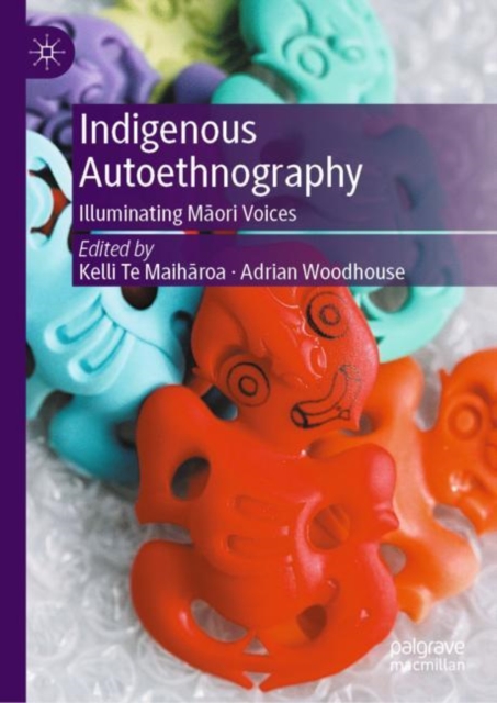 Indigenous Autoethnography : Illuminating Maori Voices, Hardback Book