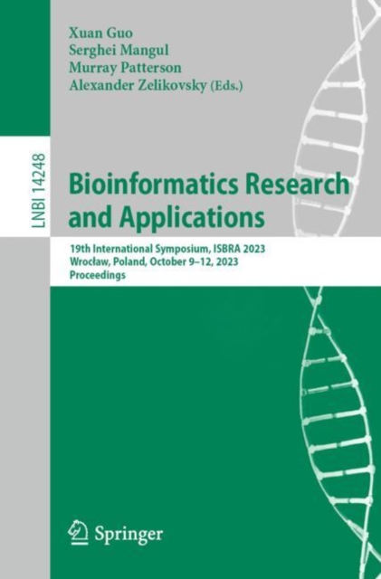Bioinformatics Research and Applications : 19th International Symposium, ISBRA 2023, Wroclaw, Poland, October 9–12, 2023, Proceedings, Paperback / softback Book
