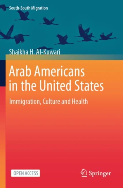 Arab Americans in the United States : Immigration, Culture and Health, Paperback / softback Book