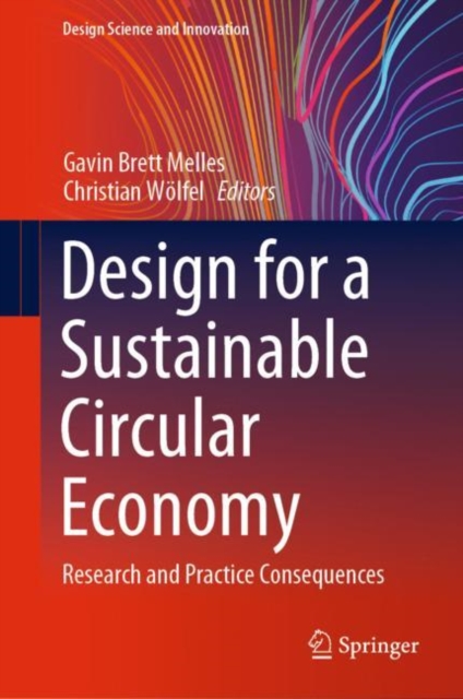 Design for a Sustainable Circular Economy : Research and Practice Consequences, Hardback Book