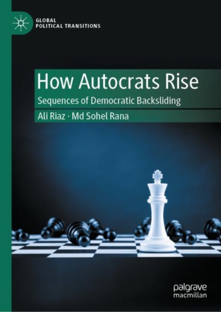 How Autocrats Rise : Sequences of Democratic Backsliding, Hardback Book