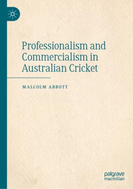 Professionalism and Commercialism in Australian Cricket, Hardback Book