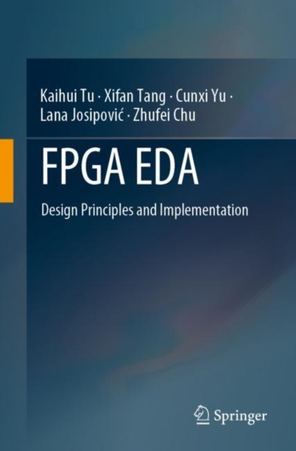 FPGA EDA : Design Principles and Implementation, Paperback / softback Book