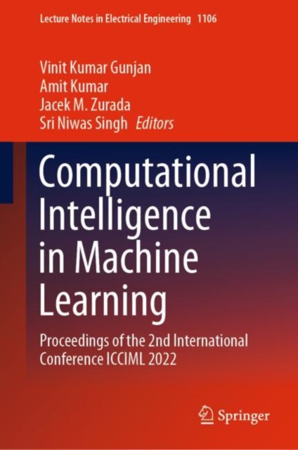 Computational Intelligence in Machine Learning : Proceedings of the 2nd International Conference ICCIML 2022, Hardback Book
