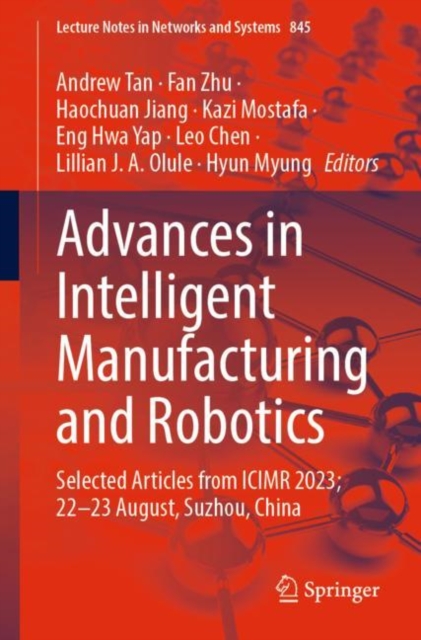 Advances in Intelligent Manufacturing and Robotics : Selected Articles from ICIMR 2023; 22-23 August, Suzhou, China, Paperback / softback Book