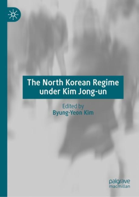 The North Korean Regime under Kim Jong-un, Hardback Book
