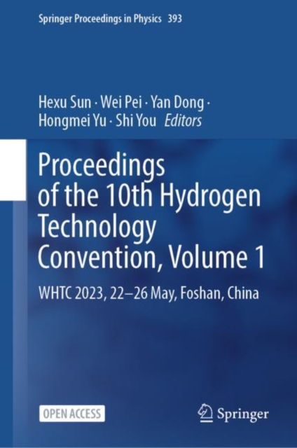 Proceedings of the 10th Hydrogen Technology Convention, Volume 1 : WHTC 2023, 22-26 May, Foshan, China, Hardback Book