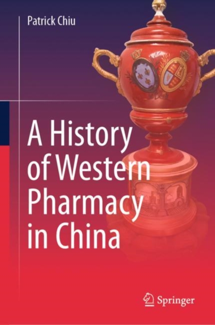 A History of Western Pharmacy in China, Hardback Book
