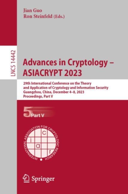 Advances in Cryptology – ASIACRYPT 2023 : 29th International Conference on the Theory and Application of Cryptology and Information Security, Guangzhou, China, December 4–8, 2023, Proceedings, Part V, Paperback / softback Book