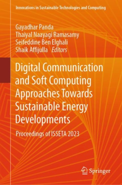 Digital Communication and Soft Computing Approaches Towards Sustainable Energy Developments : Proceedings of ISSETA 2023, Hardback Book