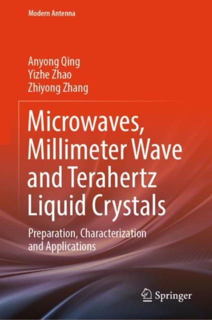 Microwaves, Millimeter Wave and Terahertz Liquid Crystals : Preparation, Characterization and Applications, Hardback Book