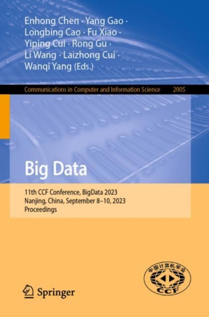 Big Data : 11th CCF Conference, BigData 2023, Nanjing, China, September 8–10, 2023, Proceedings, Paperback / softback Book