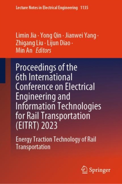 Proceedings of the 6th International Conference on Electrical Engineering and Information Technologies for Rail Transportation (EITRT) 2023 : Energy Traction Technology of Rail Transportation, Hardback Book