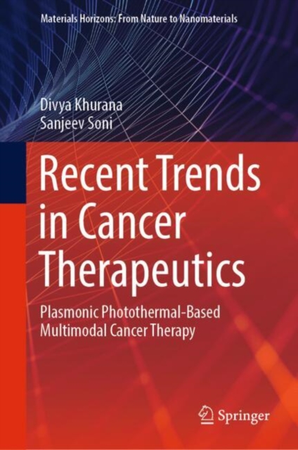 Recent Trends in Cancer Therapeutics : Plasmonic Photothermal-Based Multimodal Cancer Therapy, Hardback Book