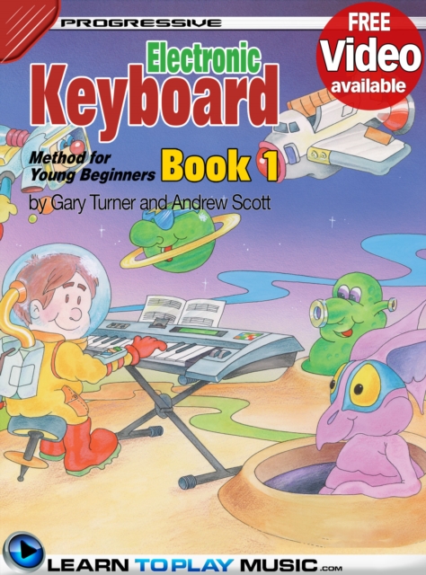 Electronic Keyboard Lessons for Kids - Book 1 : How to Play Keyboard for Kids (Free Video Available), EPUB eBook