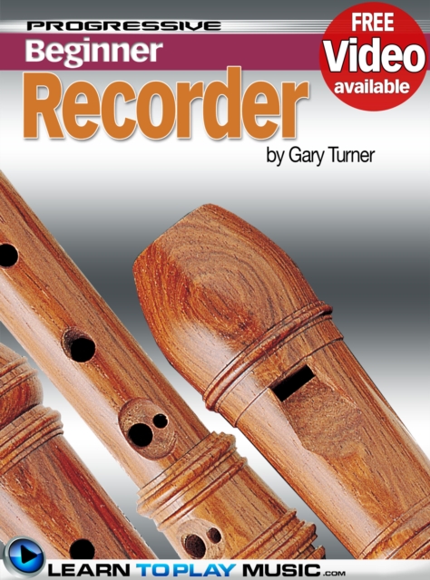 Recorder Lessons for Beginners : Teach Yourself How to Play the Recorder (Free Video Available), EPUB eBook