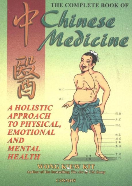 The Complete Book of Chinese Medicine : A holistic Approach to Physical, Emotional and Mental Health, Paperback / softback Book