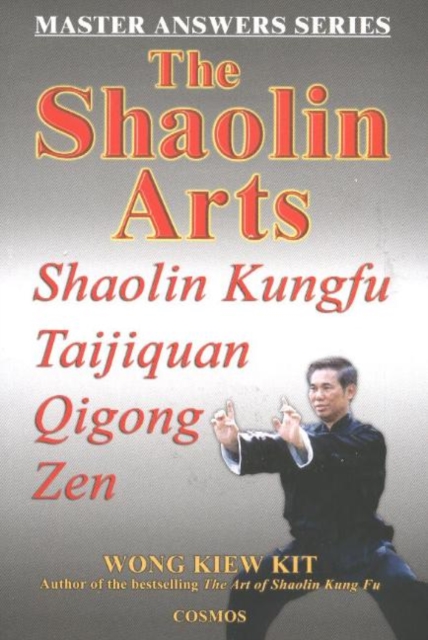 The Shaolin Arts: Master Answers Series : Shaolin Kungfu, Taijiquan, Qigong and Zen, Paperback / softback Book