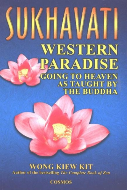 Sukhavati: Western Paradise : Going to Heaven as Taught by the Buddha, Paperback / softback Book