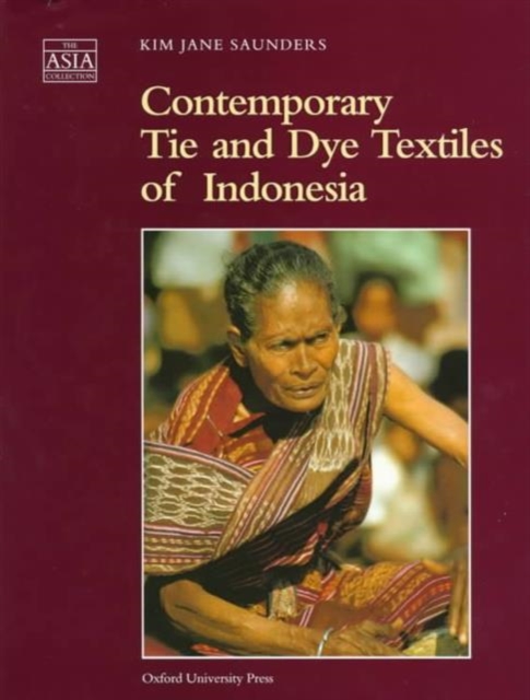 Contemporary Tie and Dye Textiles of Indonesia, Hardback Book