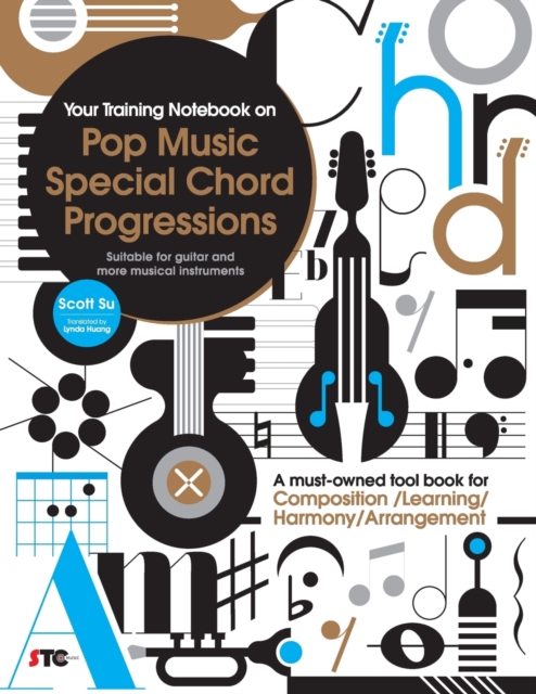 Your Training Notebook On Pop Music Special Chord Progressions : A must-owned tool book for Composition / Learning / Harmony / Arrangement (Suitable for guitar and more musical instruments), Paperback / softback Book