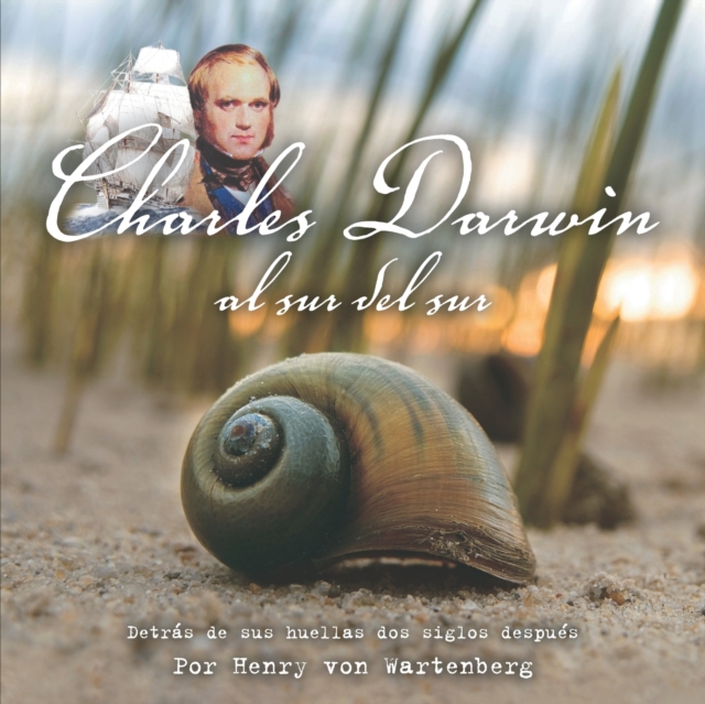 Charles Darwin Al Sur del Sur : Detras de Sus Huellas DOS Siglos Despues, Por Henry Von Wartenberg, Paperback / softback Book