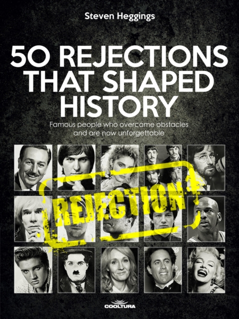 50 REJECTIONS THAT SHAPED HISTORY : Famous people who overcame obstacles and are now unforgettable, EPUB eBook