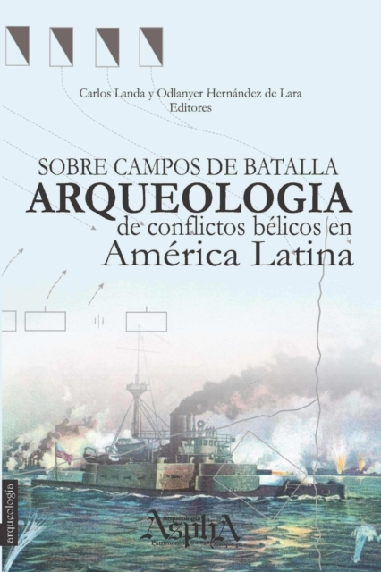 Sobre campos de batalla. Arqueolog?a de conflictos b?licos en Am?rica Latina, Paperback / softback Book