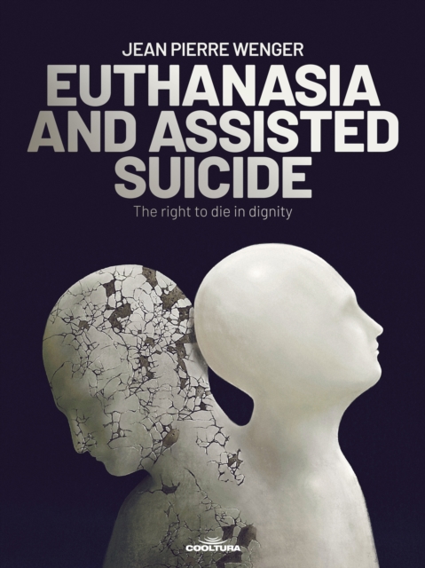 EUTHANASIA AND ASSISTED SUICIDE : The right to die in dignity, EPUB eBook