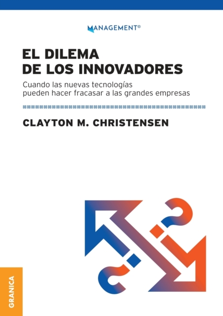 Dilema De Los Innovadores (Nueva Edicion) : Cuando Las Nuevas Tecnologias Pueden Hacer Fracasar A Las Grandes Empresas, Paperback / softback Book