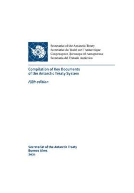 Compilation of Key Documents of the Antarctic Treaty System. Fifth edition, Paperback / softback Book