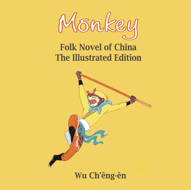 Monkey : Folk Novel of China: The Illustrated Edition, Paperback / softback Book