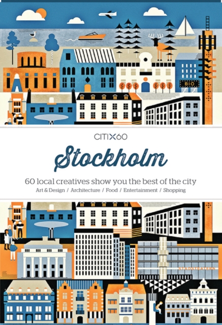 CITIx60 City Guides - Stockholm : 60 local creatives bring you the best of the city, Paperback / softback Book
