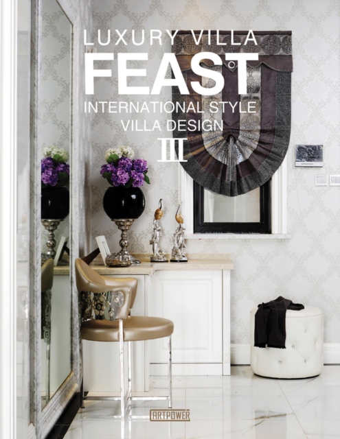 Luxury Villa Feast : International Style Villa Design III, Hardback Book