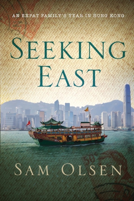 Seeking East : An Expat Family's Year in Hong Kong, Paperback / softback Book
