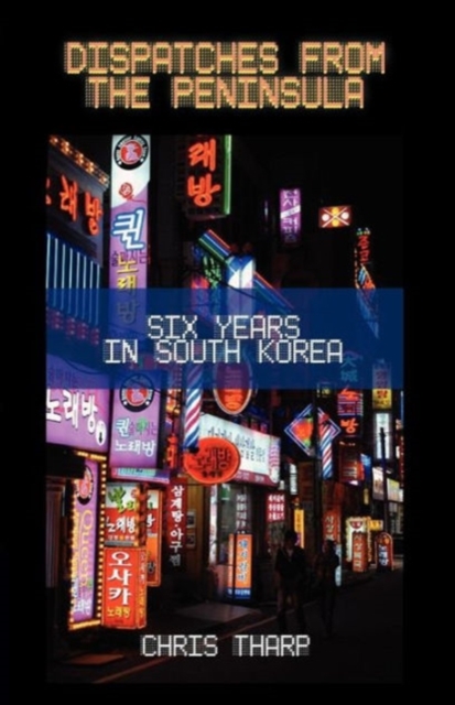 Dispatches from the Peninsula: Six Years in South Korea, EA Book