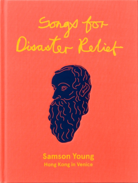 Samson Young : Songs for Disaster Relief, Hardback Book
