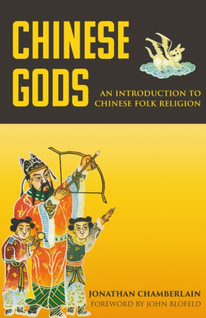 Chinese Gods : An Introduction to Chinese Folk Religion, Paperback / softback Book