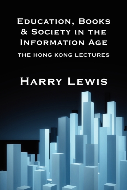 Education, Books and Society in the Information Age : The Hong Kong Lectures, Paperback / softback Book